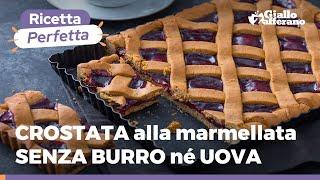 CROSTATA SENZA BURRO E UOVA: buonissima anche SENZA LIEVITO!