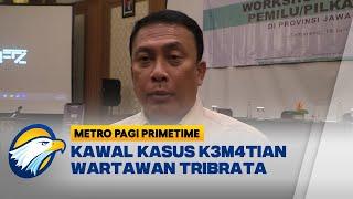 Dewan Pers Kawal Kasus K3m4tian Wartawan Tribrata - [Metro Pagi Primetime]