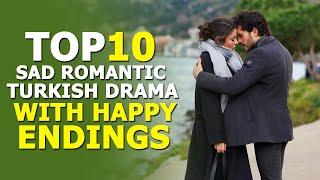 Top 10 Sad Romantic Turkish Drama That Have Happy Endings