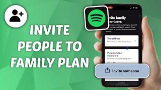 How to Add People to Spotify Family Plan - Full Guide