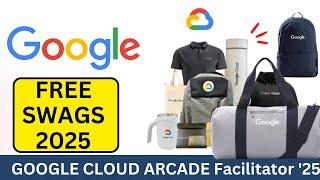 Claim Your Free Swags By Google 100% Free 2025 | Anyone Apply | GOOGLE CLOUD ARCADE Facilitator '25