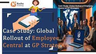 "Case Studies: Global Rollout of Employee Central at GP Strategies"