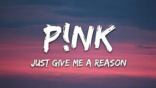 P!nk - Just Give Me a Reason (Lyrics)