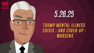 TRUMP MENTAL ILLNESS CRISIS - AND COVER-UP - WORSENS - 5.26.25 | Countdown with Keith Olbermann