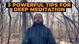 3 Powerful Tips for Deep Meditation