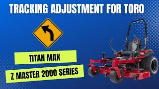 Tracking Adjustment for Toro Titan Max / Z Master 2000 Series