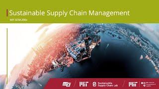 Sustainable Supply Chain Management - MIT SCM 290x Online Course