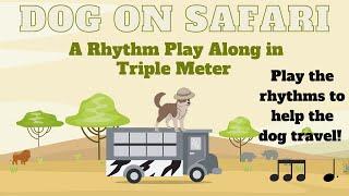 "Dog on Safari" Rhythm Play Along in Triple Meter