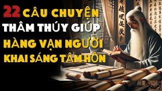 22 Câu Chuyện Thâm Thúy Giúp Hàng Vạn Người Khai Sáng Tâm Hồn, Triết Lý Cuộc Sống,Tâm An Đời An