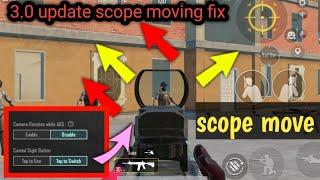 fix scope moving problem l 3.0 update scope moving problem bgmi pubg