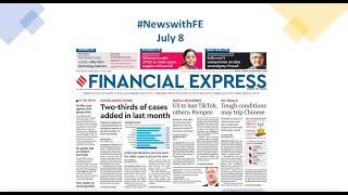 News with Financial Express July 8, 2020 | News Analysis by Sunil Jain, Managing Editor, FE