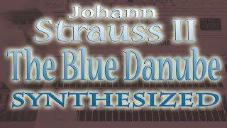 Johann Strauss II - Blue Danube Waltz - Amazing Synthesizer Version -