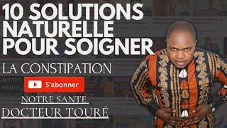 COMMENT TRAITER LA CONSTIPATION RAPIDEMENT ET NATURELLEMENT | Dr Touré