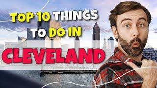 TOP 10 Things to do in Cleveland, Ohio 2023!