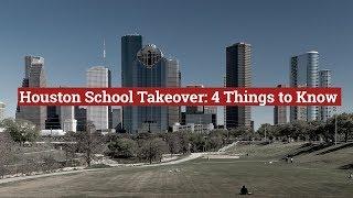 The 74 Explains: The Houston School Takeover