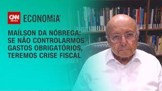 Maílson da Nóbrega: Se não controlarmos gastos obrigatórios, teremos crise fiscal | AGORA CNN