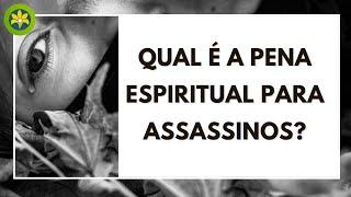 QUAL É A PENA ESPIRITUAL PARA ASSASSINOS?