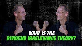 The Dividend Irrelevance Theory (Secrets & Truths You Need To Know)