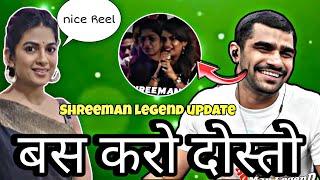 Shreeman legend Talking About Viral Reel || दोस्तो बस करो प्लीज || Shreeman legend