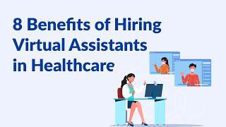 8 Benefits of Hiring Virtual Assistants in Healthcare | Staffing | Alp Consulting