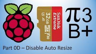 Raspberry Pi 3 Model B+ – Raspbian Image – P0D. Disable Auto Resize