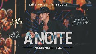 Natanzinho Lima - A Noite - No Doze