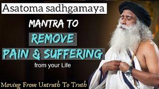  Chant By Sadhguru | Mantra To Remove Pain & Suffering- Asatoma Sadgamay Healing Mantra For Health