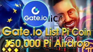 Gate.io Listing Pi Network Coin | 150,000 Pi Airdrop by Bitget | European MiCA Plan to List Pi Coin