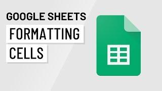 Google Sheets: Formatting Cells