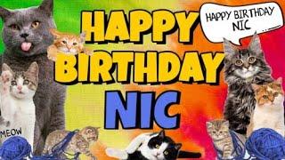 Happy Birthday Nic! Crazy Cats Say Happy Birthday Nic (Very Funny)