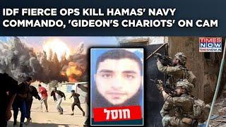 IDF Fierce Gaza Ops Kill Hamas' Navy Commando Who Infiltrated Israel On Oct 7| 'Gideon's Chariots'