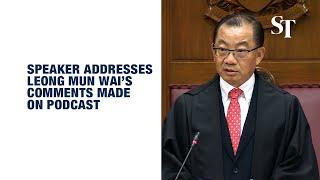 Speaker addresses Leong Mun Wai’s comments made on Yah Lah But podcast