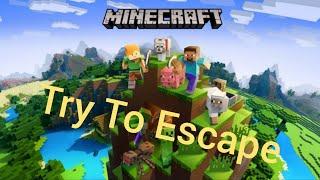 Minecraft - Try To Escape - My First Video