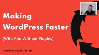 Faster WordPress Websites (with and without plugins)