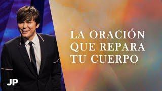 La oración que repara tu cuerpo | Joseph Prince Spanish