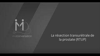 La resection transuretrale de la prostate (RTUP)