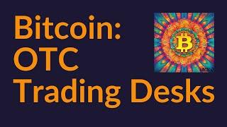 Bitcoin and OTC Trading Desks (How It Really Works)