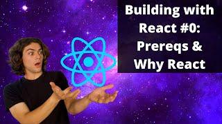 Building with React #0: Prerequisites & Why React