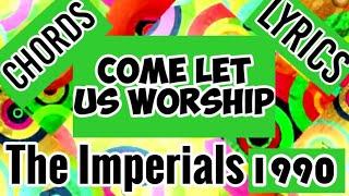 Come Let Us Worship chords and Lyrics_The Imperials 1990