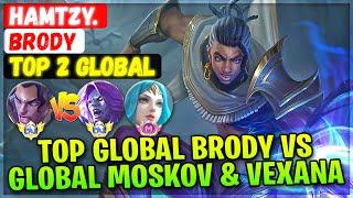 Top Global Brody VS Top Global Moskov & Supreme Vexana [ Top Global Brody ] HaмTzy. - Mobile Legends