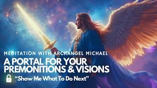 "SHOW ME WHAT TO DO NEXT" Psychic Vision Meditation With Archangel Michael (2024) 