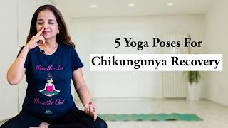 Yoga For Recovery From Chikungunya | Health Tips To Follow After Chikungunya