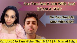 Can Just A BCom + CFA Get You A Job | Do You Need MBA With CFA ? | Ft. @murradonrun