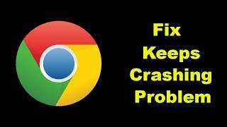 Fix Google Chrome Browser App Keeps Crashing Problem Solution Android - Google Chrome Browser Crash