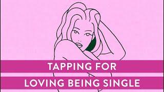 Tapping For Loving Being Single!