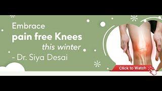 Embrace pain free knees this winter with Dr.Siya Desai