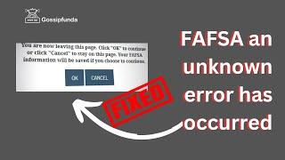 FAFSA an unknown error has occurred | FAFSA Not Working