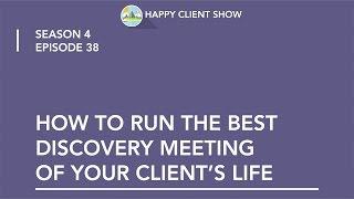 How to Run the Best Discovery Meeting of Your Client's Life