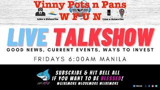 Live TalkShow With Vinny Pots n Pans n MrFish Vlogs (Good News, Current Events, Ways To Invest)