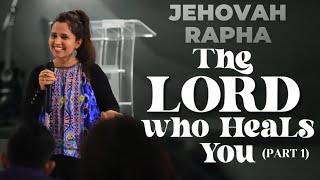 Jehovah Rapha - The LORD Who Heals You (Part 1) | Pastor Priya Abraham